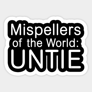 Mispellers of the World: UNTIE Sticker